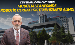 Yenişehirlioğlu duyurdu: MCBÜ Hastanesinde Robotik Cerrahi Sistemi hizmete alındı