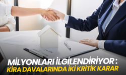 Milyonları ilgilendiriyor: Kira davalarında iki kritik karar