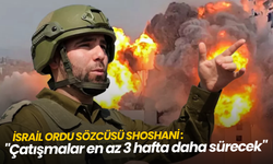 İsrail Ordu Sözcüsü Shoshani: "Çatışmalar en az 3 hafta daha sürecek"