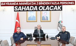 Bayramda Manisa'da 2 binden fazla personel sahada olacak