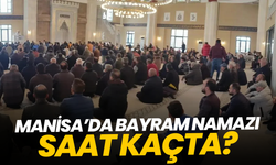 Manisa’da bayram namazı saat kaçta?