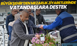 Büyükşehir’den mezarlık ziyaretlerinde vatandaşlara destek