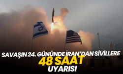 Savaşın 24. gününde İran’dan sivillere 48 saat uyarısı