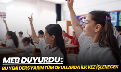 MEB duyurdu: Yeni ders yarın tüm okullarda ilk kez işlenecek
