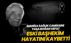 Manisa’da eski başhekim hayatını kaybetti