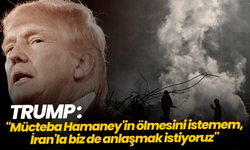 Trump: "Mücteba Hamaney'in ölmesini istemem, İran'la biz de anlaşmak istiyoruz"