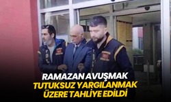 Ramazan Avuşmak tutuksuz yargılanmak üzere tahliye edildi
