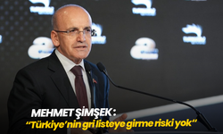 Mehmet Şimşek: "Türkiye’nin gri listeye girme riski yok"