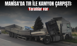 Manisa'da tır ile kamyon çarpıştı: 2 sürücü yaralandı
