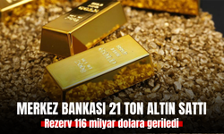 Merkez Bankası 21 ton altın sattı, rezerv 116 milyar dolara geriledi