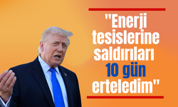 Trump: "Enerji tesislerine saldırıları 10 gün erteledim"
