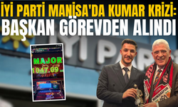 İYİ Parti Manisa'da kumar krizi: Başkan görevden alındı