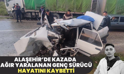 Manisa'da kazada ağır yaralanan genç sürücü hayatını kaybetti