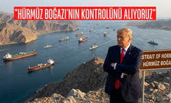 Trump: "Hürmüz Boğazı’nın kontrolünü alıyoruz"