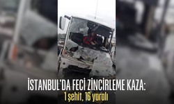 İstanbul'da feci zincirleme kaza: 1 şehit, 16 yaralı
