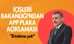 İçişleri Bakanlığı'ndan APP plaka açıklaması: "Erteleme yok"