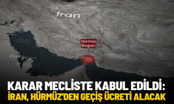 Karar mecliste kabul edildi: İran, Hürmüz'den geçiş ücreti alacak