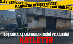 Manisa'da kan donduran aile katliamı!