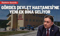 Baybatur duyurdu: Gördes Devlet Hastanesi’ne yeni ek bina geliyor