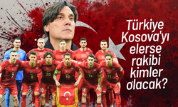 Türkiye Kosova'yı elerse rakibi kimler olacak?