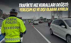 Trafikte hız kuralları değişti: Yerleşim içi ve dışı olarak ayrıldı
