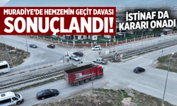 Muradiye’de Hemzemin Geçit Davası Sonuçlandı: İstinaf da Kararı Onadı