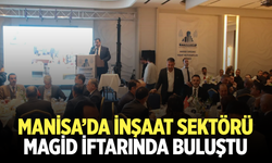 Manisa’da İnşaat Sektörü MAGİD İftarında Buluştu