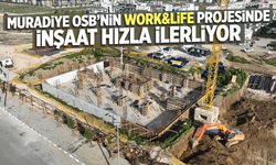 Muradiye OSB’nin Work&Life Projesinde İnşaat Hızla İlerliyor