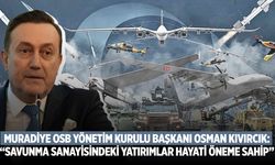 Muradiye OSB Yönetim Kurulu Başkanı Osman Kıvırcık: “Savunma sanayisindeki yatırımlar hayati öneme sahip”