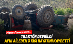 Manisa'da acı kaza... Traktör devrildi, aynı aileden 3 kişi hayatını kaybetti