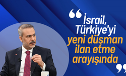 Hakan Fidan: "İsrail, Türkiye'yi yeni düşman ilan etme arayışında"