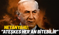 Netanyahu: "Ateşkes her an sona erebilir, Trump’ın İran abluka kararının arkasındayız"