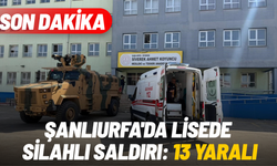 SON DAKİKA Şanlıurfa'da lisede silahlı saldırı: 13 yaralı