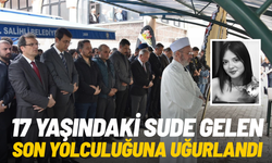 17 yaşındaki Sude Gelen son yolculuğuna uğurlandı