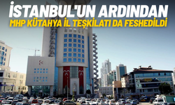 İstanbul'un ardından MHP Kütahya İl Teşkilatı da feshedildi