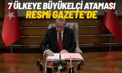 7 ülkeye büyükelçi ataması Resmi Gazete’de