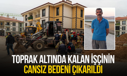 Hayatını kaybeden işçinin cansız bedeni göçük altından çıkarıldı