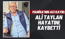 Manisalı esnaf Ali Taylan hayatını kaybetti
