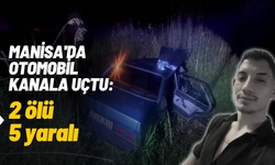 Manisa'da otomobil kanala uçtu: 2 ölü, 5 yaralı