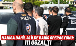Manisa dahil 41 ilde bahis operasyonu: 111 gözaltı