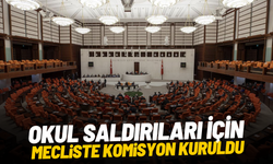 Okul saldırıları için Meclis’te komisyon kuruldu