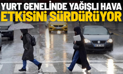 Yurt genelinde yağışlı hava etkisini sürdürüyor