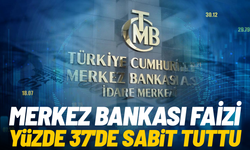 Merkez Bankası faizi yüzde 37’de sabit tuttu