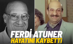 Ferdi Atuner hayatını kaybetti