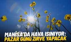 Manisa’da hava ısınıyor: Pazar günü zirve yapacak