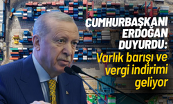 Cumhurbaşkanı Erdoğan duyurdu: Varlık barışı ve vergi indirimi geliyor