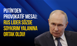Putin'den Provokatif Mesaj: Rus Lider Sözde Soykırım Yalanına Ortak Oldu!