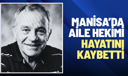 Manisa’da aile hekimi vefat etti