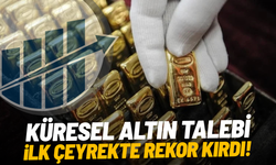 Küresel altın talebi ilk çeyrekte rekor kırdı