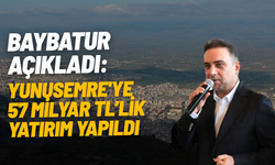 Baybatur açıkladı: Yunusemre'ye 57 milyar TL’lik yatırım yapıldı